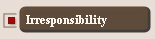 Irresponsibility