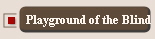 Playground of the Blind