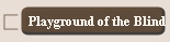 Playground of the Blind